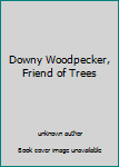 Unknown Binding Downy Woodpecker, Friend of Trees Book