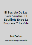 Paperback El Secreto De Las Siete Semillas: El Equilibrio Entre La Empresa Y La Vida Book