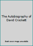 The Autobiography of David Crockett