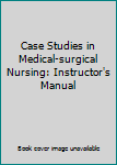 Hardcover Case Studies in Medical-surgical Nursing: Instructor's Manual Book