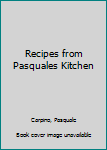 Paperback Recipes from Pasquales Kitchen Book