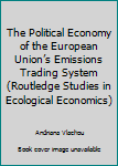 The Political Economy of the European Union's Emissions Trading System