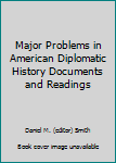 Hardcover Major Problems in American Diplomatic History Documents and Readings Book