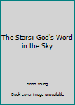 Paperback The Stars: God's Word in the Sky Book