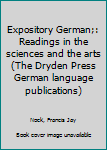 Unknown Binding Expository German;: Readings in the sciences and the arts (The Dryden Press German language publications) Book