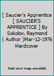 [ Saucier's Apprentice[ SAUCIER'S APPRENTICE ] By Sokolov, Raymond ( Author )Mar-12-1976 Hardcover