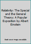 Relativity: The Special and the General Theory; A Popular Exposition by Albert Einstein