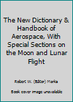 Hardcover The New Dictionary & Handbook of Aerospace, With Special Sections on the Moon and Lunar Flight Book