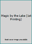 Unknown Binding Magic by the Lake (1st Printing) Book