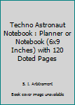 Paperback Techno Astronaut Notebook : Planner or Notebook (6x9 Inches) with 120 Doted Pages Book