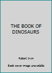 Hardcover THE BOOK OF DINOSAURS Book