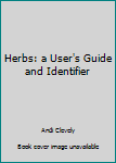 Herbs: a User's Guide and Identifier