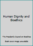 Paperback Human Dignity and Bioethics Book