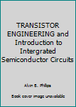 Hardcover TRANSISTOR ENGINEERING and Introduction to Intergrated Semiconductor Circuits Book