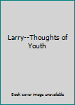 Hardcover Larry--Thoughts of Youth Book
