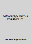 Unknown Binding CUADERNO ALFA 1 ESPAÑOL 01 Book