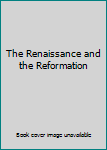 Hardcover The Renaissance and the Reformation Book