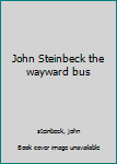 Paperback John Steinbeck the wayward bus Book