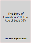 The Story of Civilization VIII The Age of Louis XIV