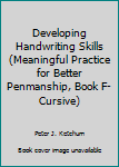 Developing Handwriting Skills (Meaningful Practice for Better Penmanship, Book F-Cursive)