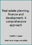 Unknown Binding Real estate planning, finance and development: A comprehensive approach Book