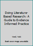 Hardcover Doing Literature-Based Research: A Guide to Evidence Informed Practice Book