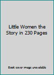Little Women the Story in 230 Pages