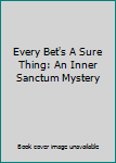 Hardcover Every Bet's A Sure Thing: An Inner Sanctum Mystery Book