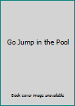 Paperback Go Jump in the Pool Book