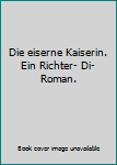 Broschiert Die eiserne Kaiserin. Ein Richter- Di- Roman. Book