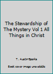 Paperback The Stewardship of The Mystery Vol 1 All Things in Christ Book
