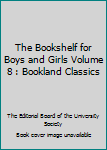 Hardcover The Bookshelf for Boys and Girls Volume 8 : Bookland Classics Book