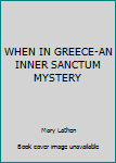 Unknown Binding WHEN IN GREECE-AN INNER SANCTUM MYSTERY Book