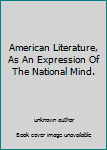Unknown Binding American Literature, As An Expression Of The National Mind. Book
