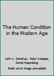 Paperback The Human Condition in the Modern Age Book