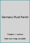 Paperback Germany Must Perish Book