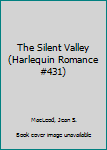 Paperback The Silent Valley (Harlequin Romance #431) Book