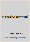 Hardcover Michael Of Ironwood Book