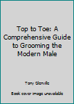 Paperback Top to Toe: A Comprehensive Guide to Grooming the Modern Male Book