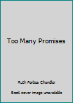 Hardcover Too Many Promises Book