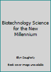 Unknown Binding Biotechnology Science for the New Millennium Book