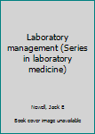 Unknown Binding Laboratory management (Series in laboratory medicine) Book