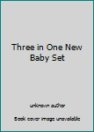 Three in One New Baby Set