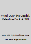 Mass Market Paperback Wind Over the Citadel, Valentine Book # 378 Book