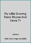 Hardcover My Little Growing Pains Rhyme And Verse Tr Book