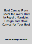 Plastic Comb Boat Canvas From Cover to Cover: How to Repair, Maintain, Design and Make Canvas for Your Boat Book