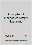 Paperback Principles of Mechanics Simply Explained Book