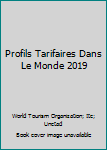 Profils Tarifaires dans le Monde 2019 (Statistiques du Commerce International) (French Edition)