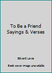 Hardcover To Be a Friend Sayings & Verses Book