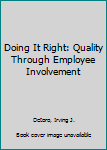 Paperback Doing It Right: Quality Through Employee Involvement Book